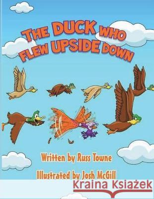 The Duck Who Flew Upside Down Russ Towne Josh McGill 9781948245111 Russ Towne - książka