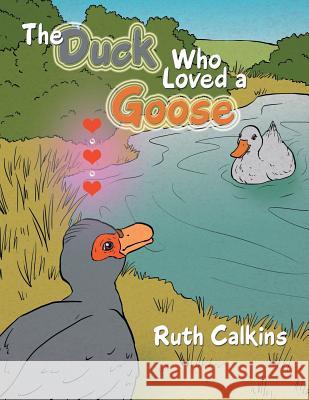 The Duck Who Loved a Goose Ruth Calkins 9781984540652 Xlibris Us - książka