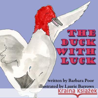 The Duck With Luck Laurie Barrows Barbara Poor 9781514867624 Createspace Independent Publishing Platform - książka