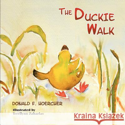 The Duckie Walk Donald F. Hoercher Terrilynn Zaharias 9781609769123 Eloquent Books - książka