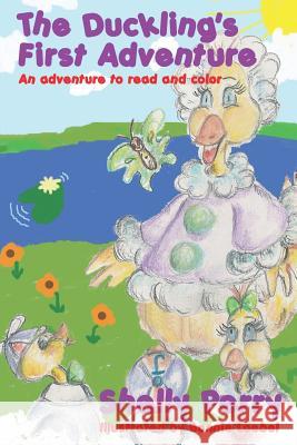 The Duckling's First Adventure Shelly Perry Bonnie Loebel 9780978774035 Peppertree Press - książka