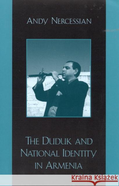 The Duduk and National Identity in Armenia Andy Nercessian 9780810840751 Scarecrow Press - książka