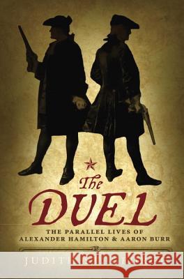 The Duel: The Parallel Lives of Alexander Hamilton and Aaron Burr Judith S 9780425288214 Speak - książka