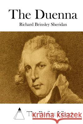 The Duenna Richard Brinsley Sheridan The Perfect Library 9781512144147 Createspace - książka