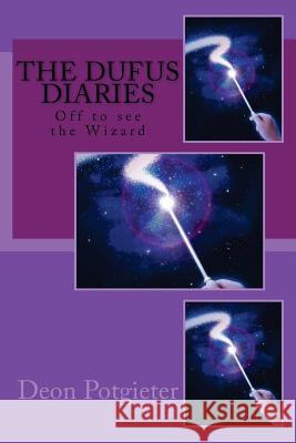 The Dufus Diaries: Off to see the Wizard Potgieter, Deon 9781489586148 Createspace - książka