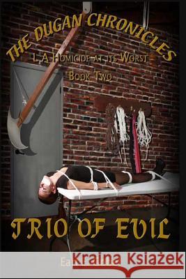 The Dugan Chronicles: TheTrio of Evil Gobel, Earl E. 9781477495742 Createspace - książka