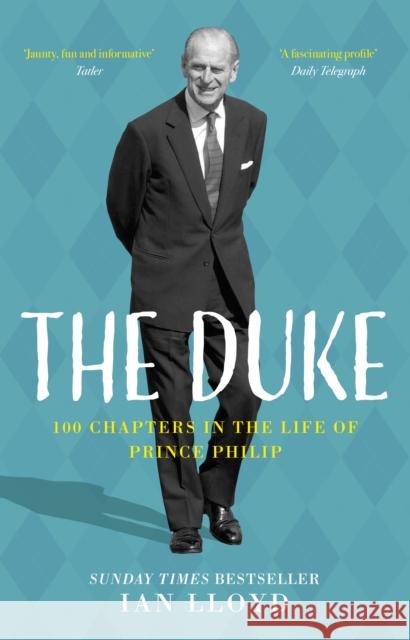 The Duke: 100 Chapters in the Life of Prince Philip Lloyd, Ian 9780750998468 The History Press Ltd - książka