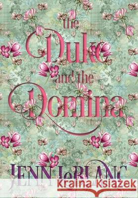 The Duke and The Domina: Warrick: The Ruination of Grayson Danforth Jenn LeBlanc Jenn LeBlanc Jenn LeBlanc 9781944567064 Illustrated Romance - książka