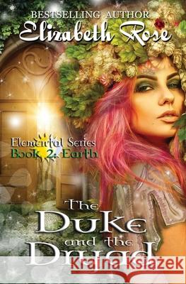 The Duke and the Dryad Elizabeth Rose 9781508753360 Createspace Independent Publishing Platform - książka