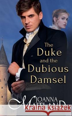 The Duke and the Dubious Damsel Joanna Maitland 9781913915315 Joanna Maitland Independent - książka