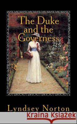 The Duke and The Governess: A Regency Story Norton, Lyndsey 9781481246781 Createspace - książka