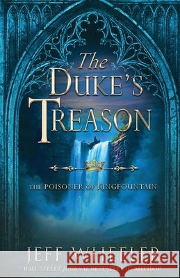 The Duke's Treason: A Kingfountain Prequel Jeff Wheeler 9781648396601 Oliver-Heber Books - książka