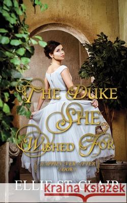 The Duke She Wished For: A Historical Regency Romance Ellie S 9781987420432 Createspace Independent Publishing Platform - książka