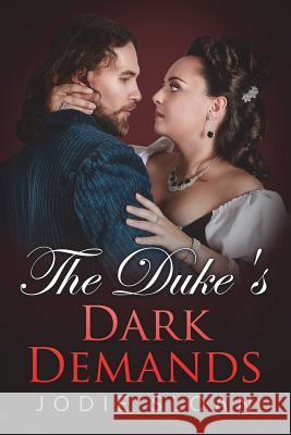 The Duke's Dark Demands Jodie Sloan 9781721634675 Createspace Independent Publishing Platform - książka