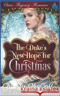 The Duke's New Hope for Christmas Charity McColl 9781790141432 Independently Published - książka