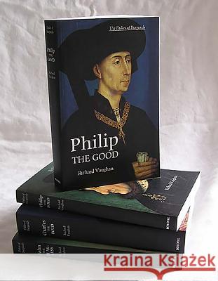 The Dukes of Burgundy [4-Volume Set]: Charles the Bold, John the Fearless, Philip the Bold, Philip the Good Richard Vaughan 9781843833970 Boydell Press - książka
