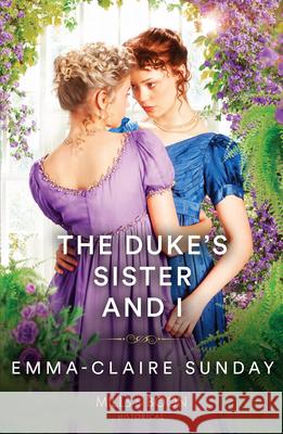 The Duke's Sister And I Emma-Claire Sunday 9780263320909 HarperCollins Publishers - książka