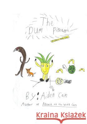 The Dum Pineapple: A Comic Thru Time Aiden K. Cain 9781717041494 Createspace Independent Publishing Platform - książka