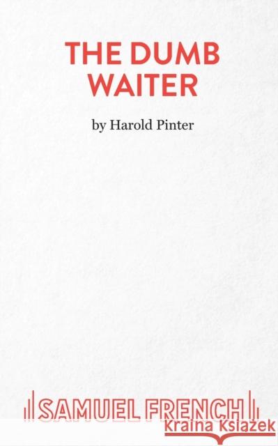 The Dumb Waiter: Play Harold Pinter 9780573042102 Samuel French Ltd - książka