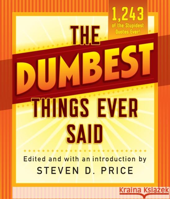 The Dumbest Things Ever Said Steven Price 9781493029426 Lyons Press - książka