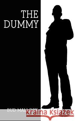 The Dummy Bud Mallory 9780759610330 Authorhouse - książka