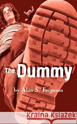 The Dummy Alan S. Ferguson 9781420871708 Authorhouse - książka