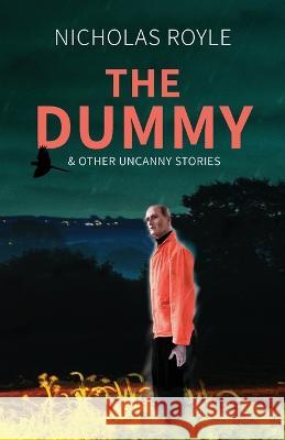 The Dummy: & Other Uncanny Stories Nicholas Royle 9781783807659 Swan River Press - książka