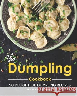 The Dumpling Cookbook: 50 Delightful Dumpling Recipes Rachael Rayner   9798558645026 Independently Published - książka