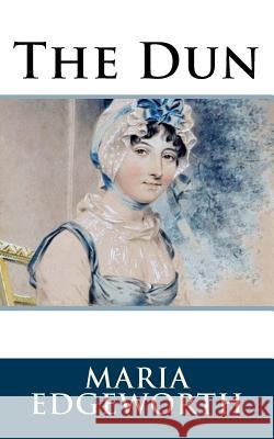 The Dun Maria Edgeworth 9781986406659 Createspace Independent Publishing Platform - książka