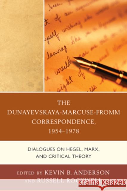 The Dunayevskaya-Marcuse-Fromm Correspondence, 1954-1978: Dialogues on Hegel, Marx, and Critical Theory Anderson, Kevin B. 9780739168356 Lexington Books - książka