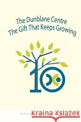 The Dunblane Centre The Gift that Keeps Growing North, Mick 9780955305795 Jamieson and Munro - książka