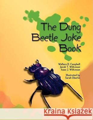 The Dung Beetle Joke Book Wallace D. Campbell and Jacob T. Wilkins 9781436348409 Xlibris Corporation - książka