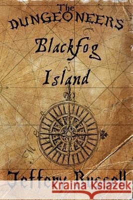 The Dungeoneers: Blackfog Island Jeffery Russell 9781539393191 Createspace Independent Publishing Platform - książka