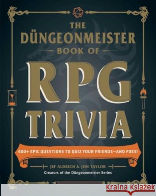 The Dungeonmeister Book of RPG Trivia: 400+ Epic Questions to Quiz Your Friends—and Foes! Jon Taylor 9781507222805 Adams Media Corporation - książka