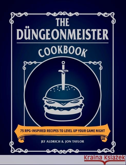 The Dungeonmeister Cookbook: 75 RPG-Inspired Recipes to Level Up Your Game Night Jon Taylor 9781507218112 Adams Media Corporation - książka