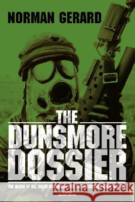 The Dunsmore Dossier: The death of Dr. David Dunsmore andThe fabricated case for war Gerard, Norman 9780595465323 iUniverse - książka