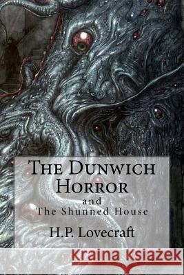 The Dunwich Horror: (Special Edition include: The Shunned House) Bibliophile Pro 9781985335035 Createspace Independent Publishing Platform - książka