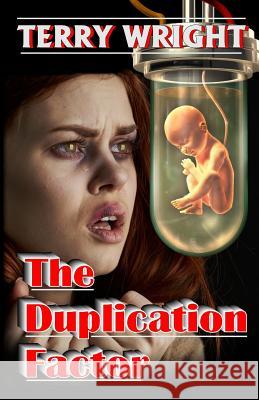 The Duplication Factor: Behold the First Human Clone Terry Wright 9781944045593 Twb Press - książka