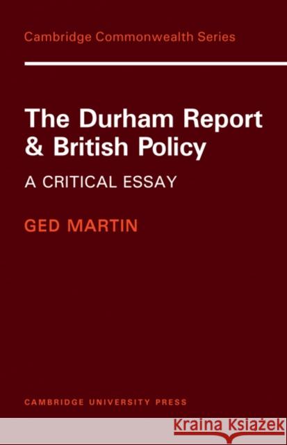 The Durham Report and British Policy: A Critical Essay Martin, Ged 9780521082822 Cambridge University Press - książka