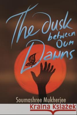 The Dusk Between Our Dawns Mukherjee Soumashree Mukherjee 9798613460359 Independently published - książka