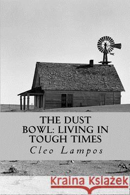 The Dust Bowl: Living in Tough Times Cleo Lampos 9781979321679 Createspace Independent Publishing Platform - książka