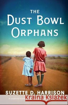 The Dust Bowl Orphans: A completely heartbreaking and unputdownable historical novel Suzette D Harrison 9781803140803 Bookouture - książka