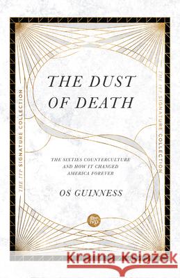 The Dust of Death – The Sixties Counterculture and How It Changed America Forever Os Guinness 9780830848591 InterVarsity Press - książka