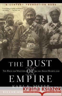 The Dust Of Empire Karl E. Meyer 9781586482411 PublicAffairs,U.S. - książka