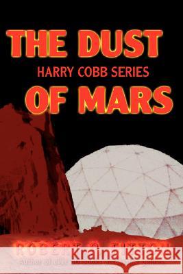 The Dust of Mars: Harry Cobb Series Fitton, Robert P. 9780595485345 iUniverse - książka