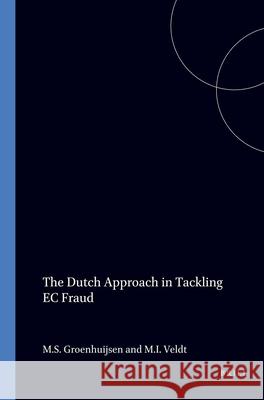 The Dutch Approach to Tackling EC Fraud M. S. Groenhuijsen M. I. Veldt 9789041100719 Kluwer Law International - książka