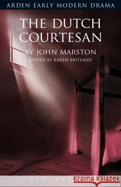 The Dutch Courtesan John Marston Karen Britland 9781472568960 Bloomsbury Publishing - książka