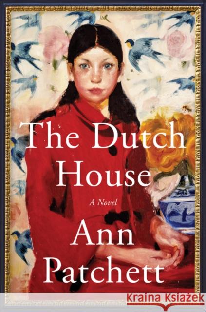 The Dutch House : A Novel Patchett, Ann 9780063023390 HarperCollins US - książka