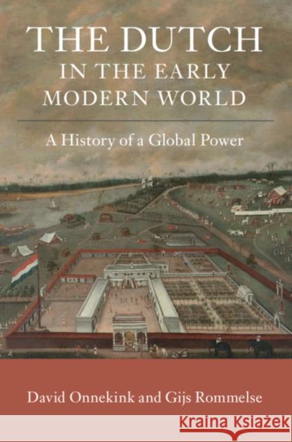The Dutch in the Early Modern World: A History of a Global Power Onnekink, David 9781107125810 Cambridge University Press - książka