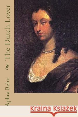 The Dutch Lover Aphra Behn 9781719136402 Createspace Independent Publishing Platform - książka